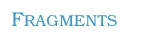 Fragments